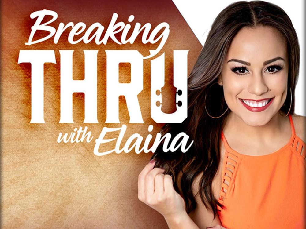 “Breaking Thru With Elaina” Featuring Maren Morris