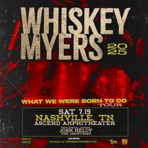 Whiskey Myers | Ascend Amphitheater | 7.19.25
