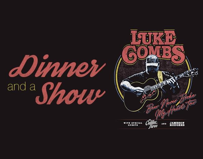 Win Dinner & a Show with Luke Combs Tickets