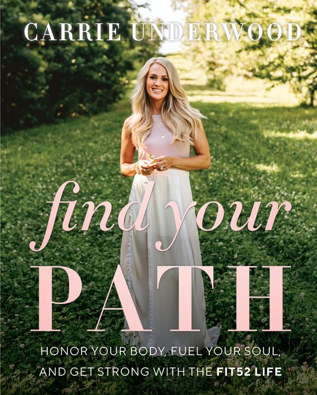 Carrie Underwood “Find Your Path: Honor Your Body, Fuel Your Soul and Get Strong with the Fit52 Life” book cover