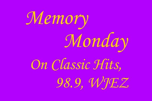 Memory Monday on Classic Hits, 98.9, WJEZ