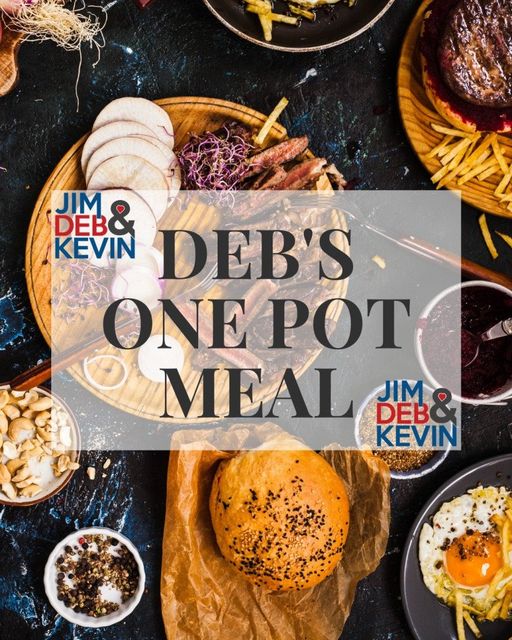 Deb’s One Pot Meal is EASY!