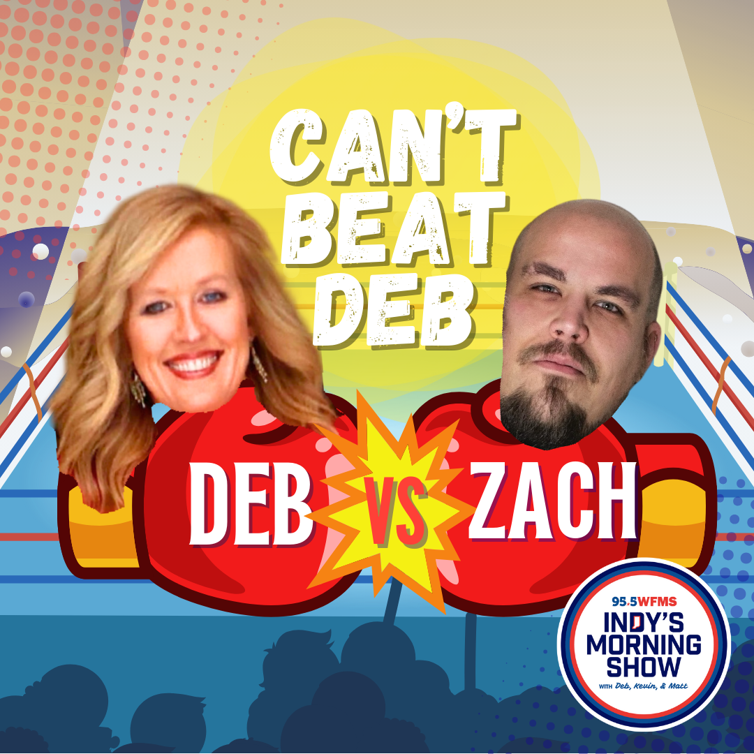 Zach from Indy takes on Deb!