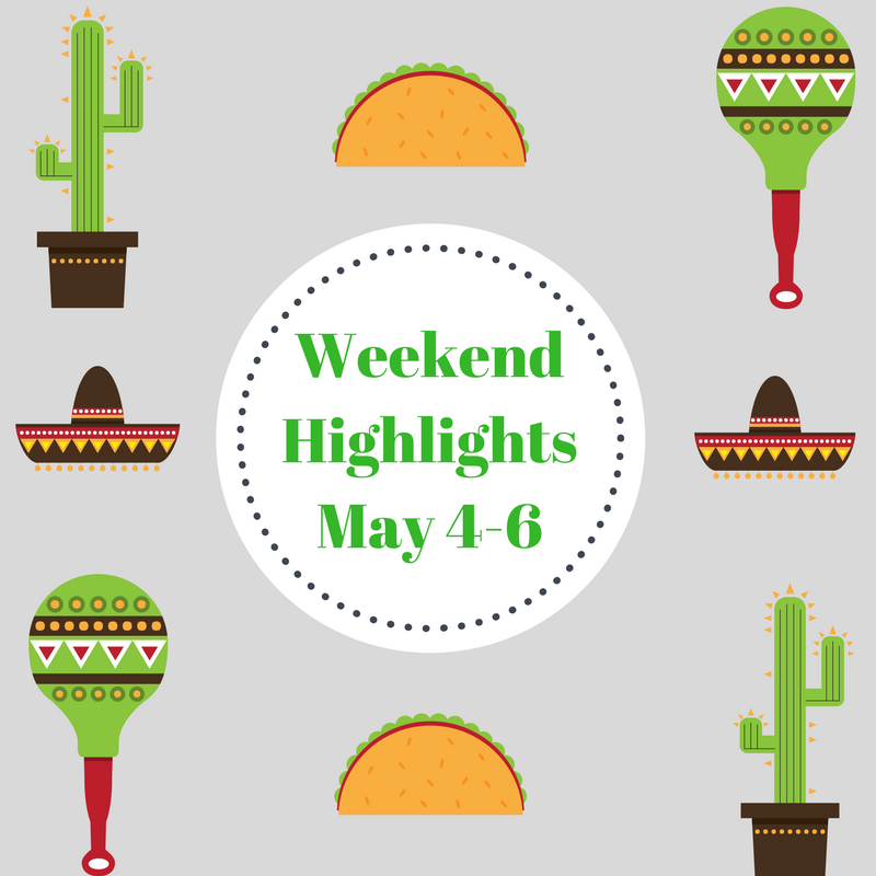 Weekend Highlights: May 4 – May 6