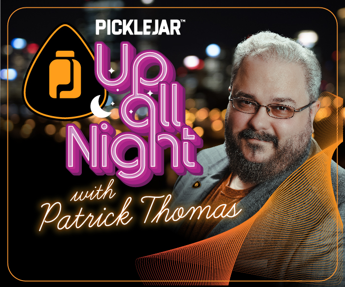 Picklejar presents Up All Night with Patrick Thomas!