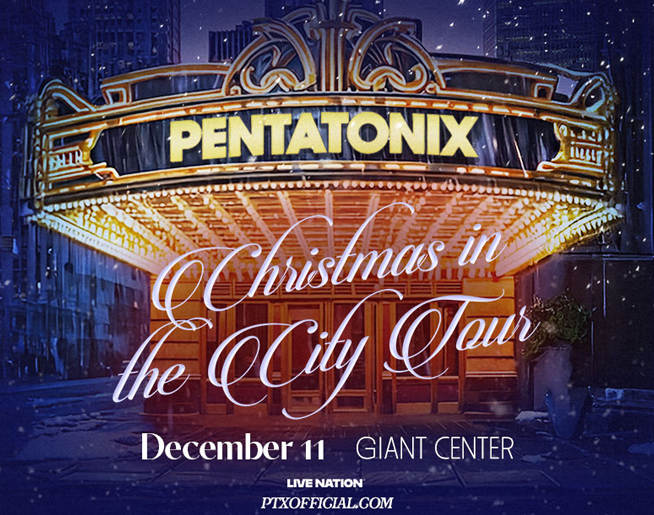 PENTATONIX: Christmas in the City Tour at Giant Center on December 11th