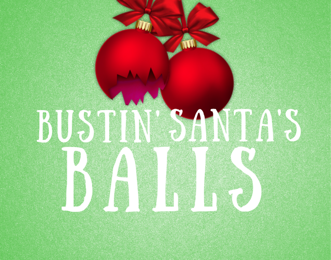 Bustin’ Santa’s Balls