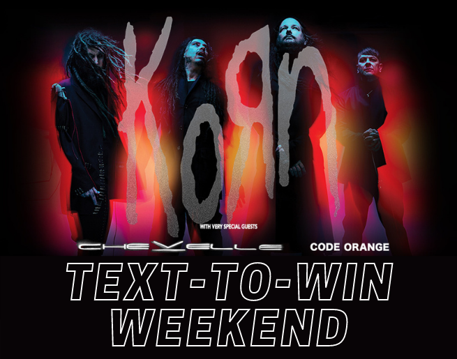 Korn Text-To-Win Weekend