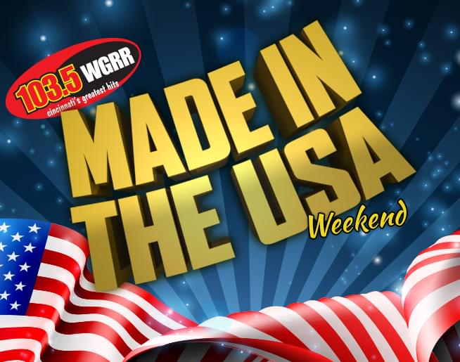 It’s a “Made in the U.S.A. Weekend!”