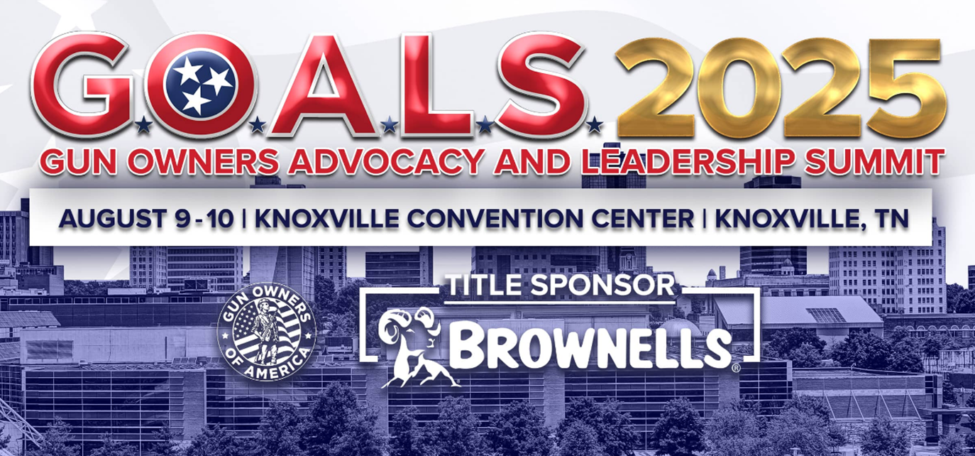 Gun Owners Advocacy and Leadership Summit (G.O.A.L.S.) 8/9-8/10- Knoxville Convention Center