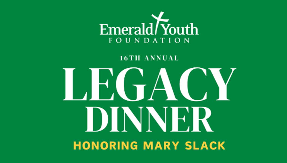 Emerald Youth Foundation- Legacy Dinner 10/21