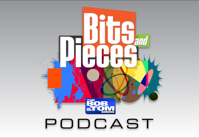 Bob and Tom – Bits & Pieces Podcast: PMS Alert!