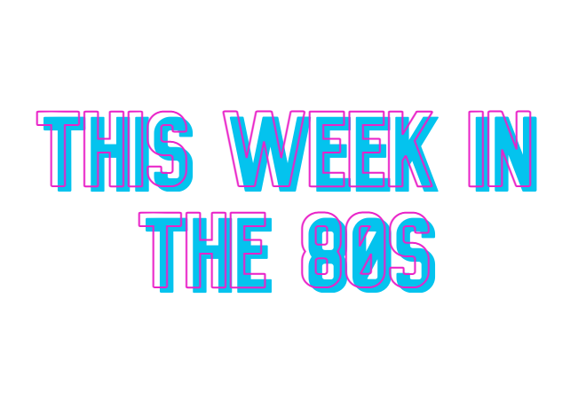 This Week in 80’s History!
