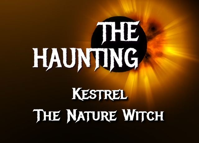 The Haunting – Kestrel the Nature Witch