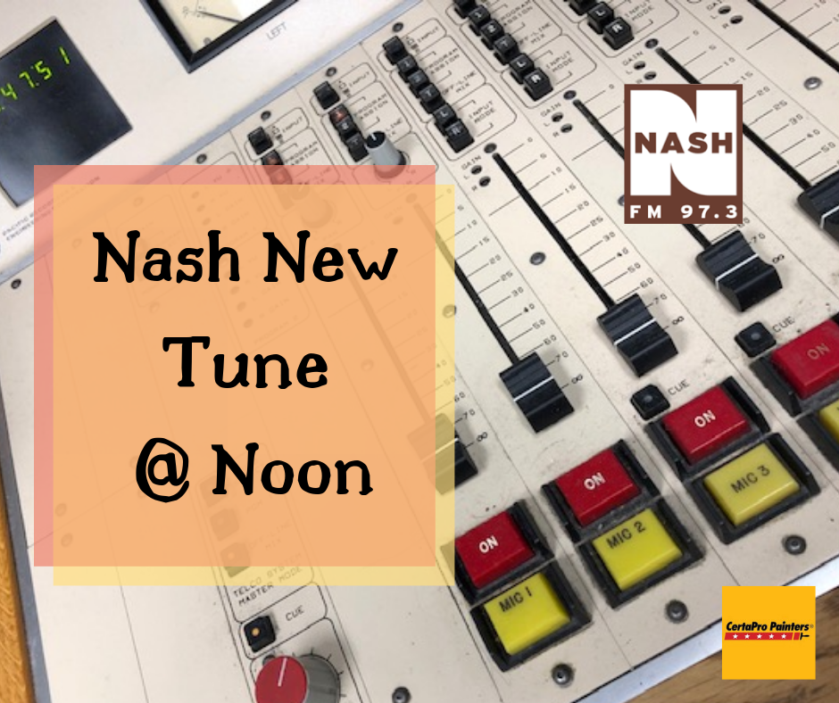 Nash New Tune At Noon 7-29-19  –  Kane Brown “Homesick”