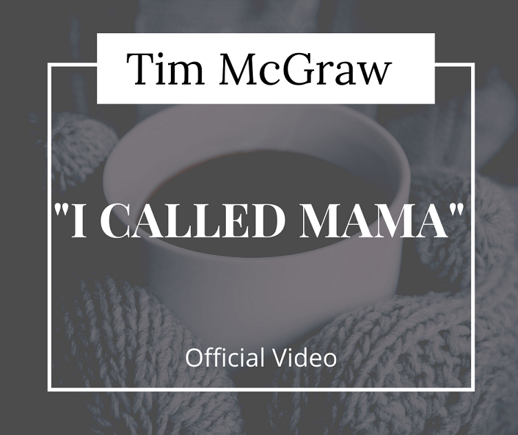 Tim McGraw  “I Called Mama”