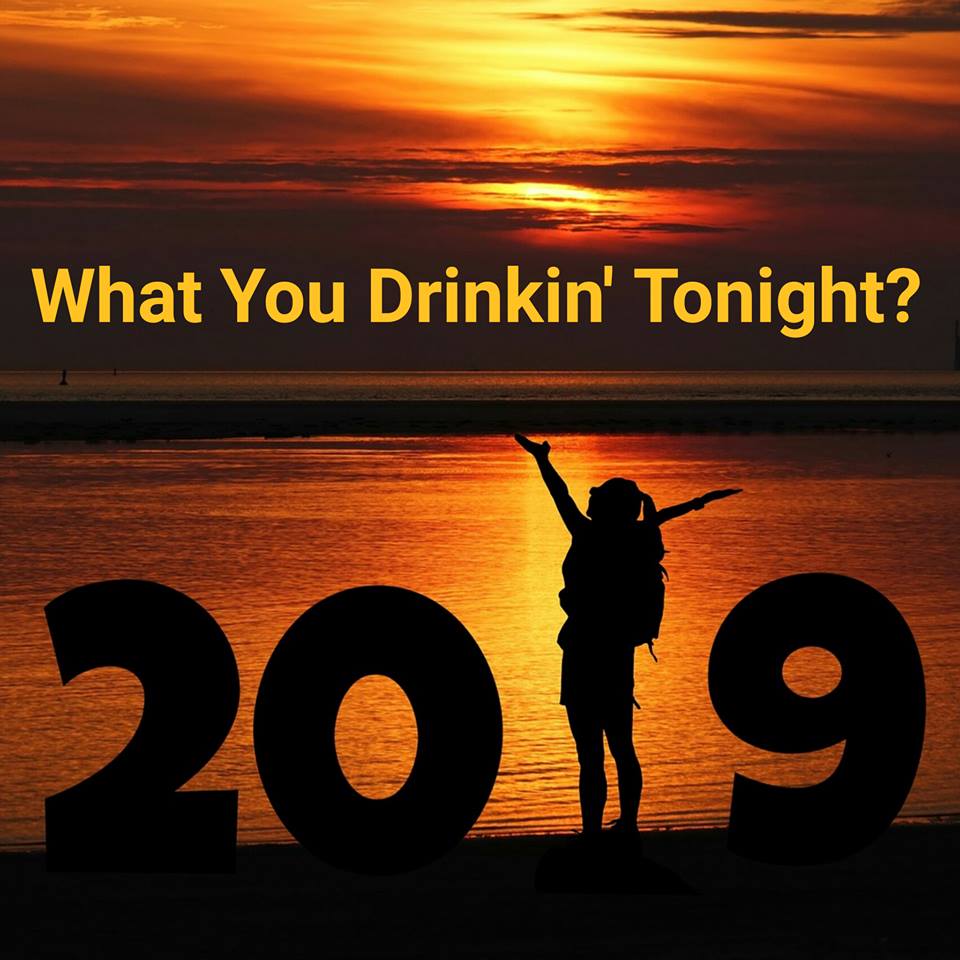 What You Drinkin’ Tonight – January 4, 2019