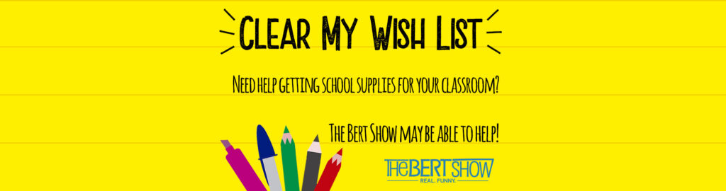 Teachers, The Bert Show Wants to Clear Your Wishlist!