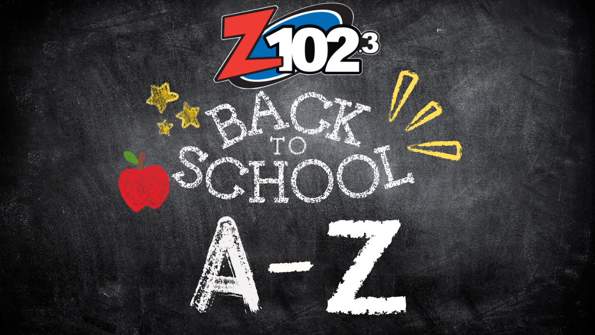 Z102.3’s Back To School A-Z