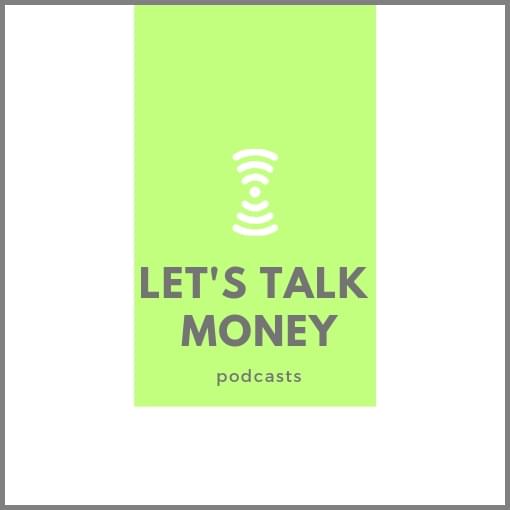 Let’s Talk Money Podcasts