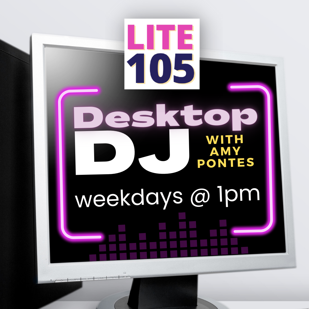 Lite 105’s Desktop DJ!