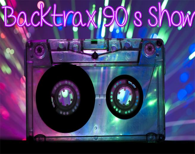 Backtrax 90’s Show