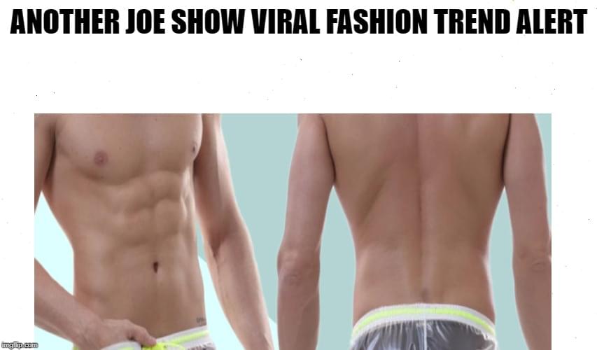 ITS ANOTHER JOE SHOW “VIRAL FASHION TREND ALERT”
