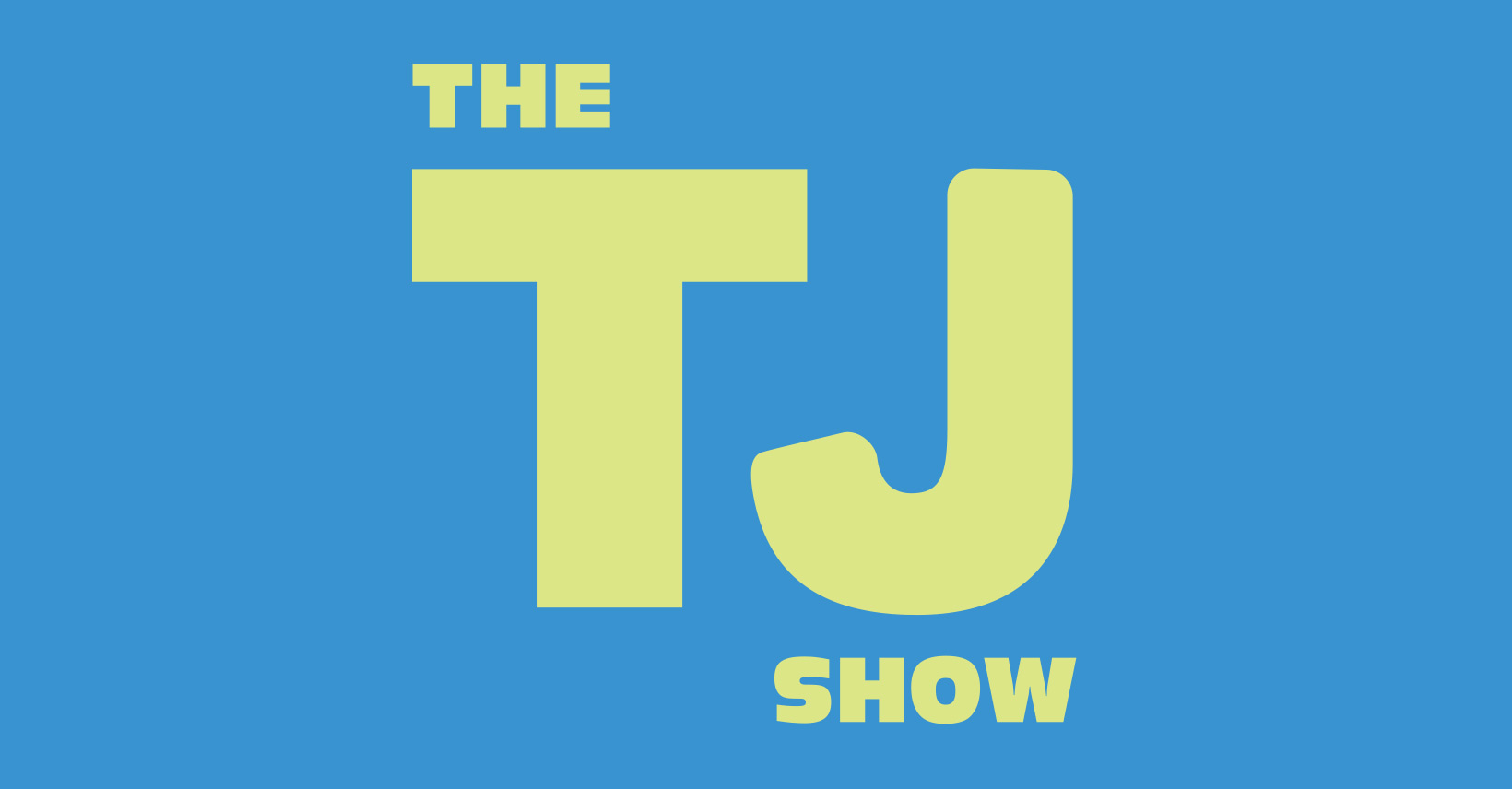 The TJ Show