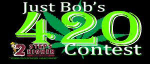 Just Bob’s 420 Contest