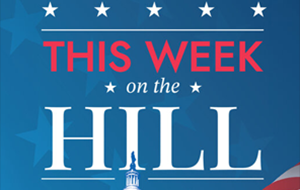 THIS WEEK ON THE HILL