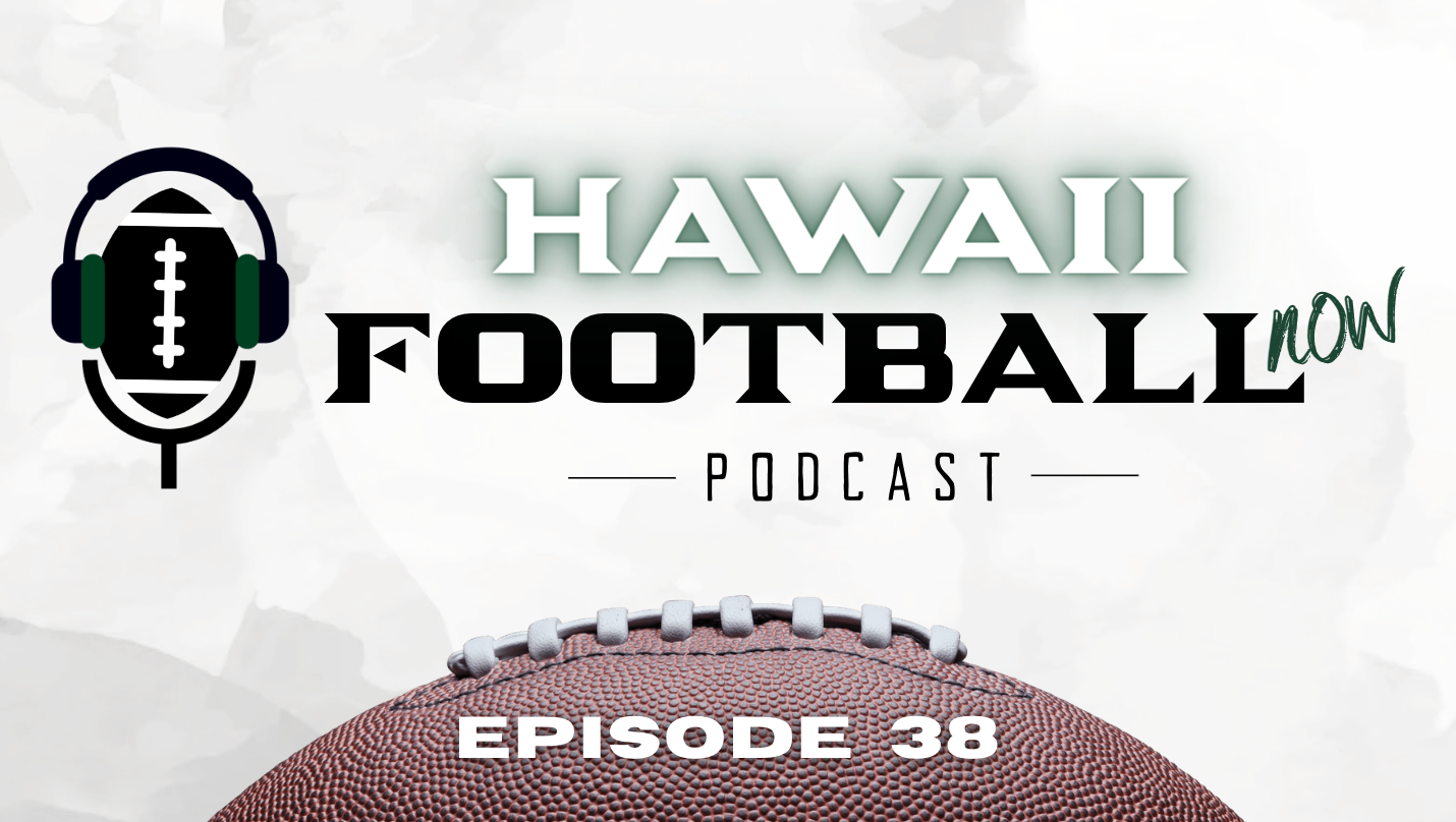 Hawaiʻi Football Now- Episode 38