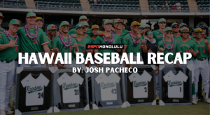 Hawaii Baseball Recap by Josh Pacheco