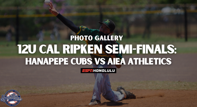 12U Cal Ripken Semi-Finals: Hanapepe Cubs vs Aiea Athletics