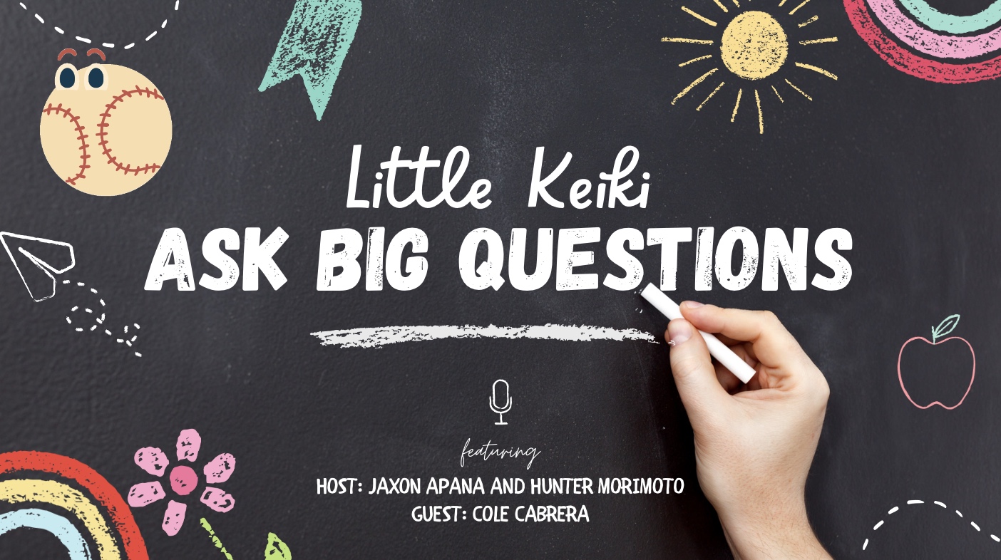 S1:E1 Little Keiki Ask Big Questions ft. Cole Cabrera- UH Baseball '22