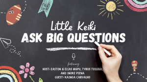 S1: E3 Little Keiki Ask Big Questions ft. Kainoa Carvalho (Kahuku High School ’23)