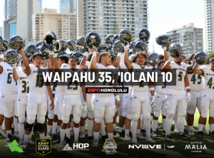 Uiliata leads Waipahu to stun ‘Iolani, 35-10, and reach DI state finals￼￼