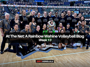 At the Net: A Wahine Volleyball Blog by Tiff Wells | Week 13