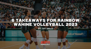 6 Takeaways for Rainbow Wahine Volleyball 2023