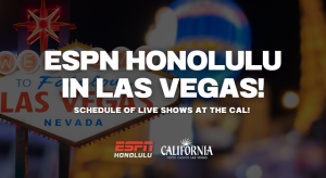 ESPN Honolulu Shows in VEGAS!