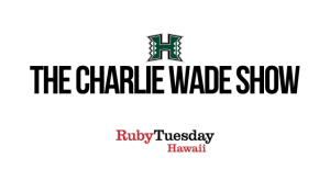 The Charlie Wade Show at Ruby Tuesday Moanalua