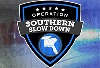 “Operation Southern Slow Down” starts Monday