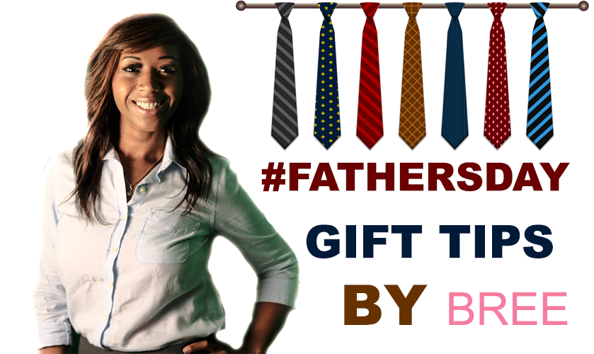 Need Ideas For Father’s Day Gift? Bree’s Got you Covered!