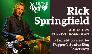 Rick Springfield – Raise The Ruff Benefit Concert – Thu • Aug 29 • 8:00 PM
