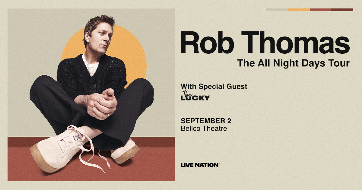 Rob Thomas at Bellco – Tue • Sep 2 • 7:30PM Rob Thomas at Bellco – Tue • Sep 2 • 7:30PM