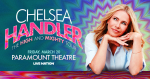 Chelsea Handler at Paramount Theatre – Fri • Mar 20 • 8PM