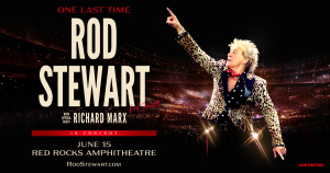 Rod Stewart at Red Rocks – Mon • Jun 15 • 7:30PM