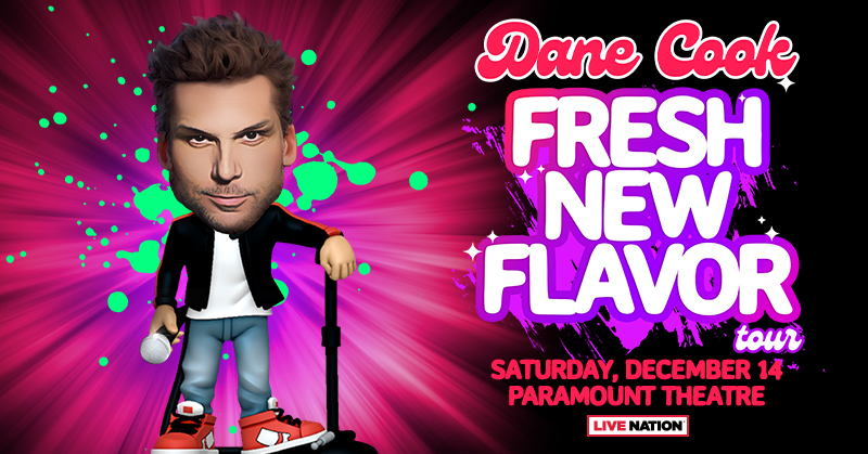 Dane Cook at Paramount Theatre – Sat • Dec 14 • 7:00 PM