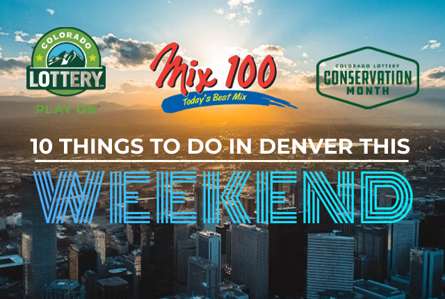 10 Things To Do in Denver This Weekend