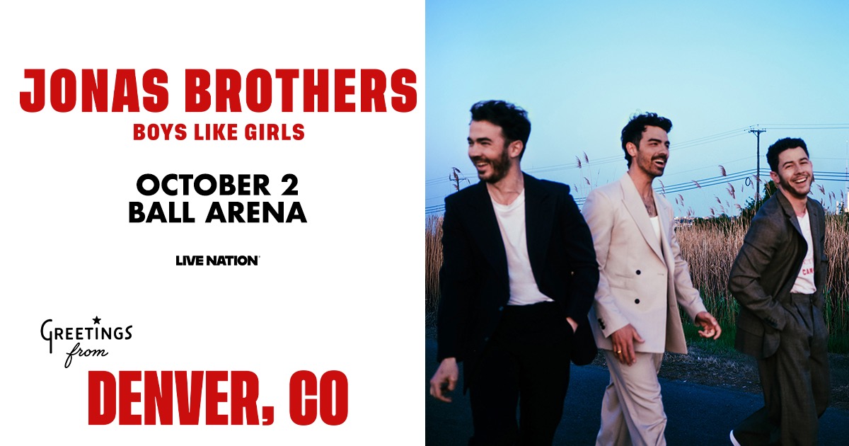 Jonas Brothers at Ball Arena – Thu • Oct 2 • 7:30 pm Jonas Brothers at Ball Arena – Thu • Oct 2 • 7:30 pm