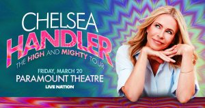Chelsea Handler at Paramount Theatre – Fri • Mar 20 • 8PM